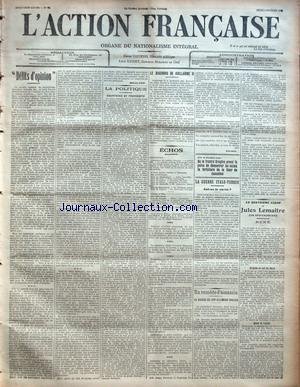ACTION FRANCAISE (L') [No 39] du 08/02/1912 - DELITS D'OPINION PAR MAURICE PUJO LA POLITIQUE - COURTOISIE ET FRATERNITE PAR CHARLES MAURRAS LE DISCOURS DE GUILLAUME II ECHOS - AUJOURD'HUI - INSTITUT D'ACTION FRANCAISE - PORQUEROLLES ET L'ESPIONNAGE JUIF ALLEMAND - BERENGER ET LEGITIMUS (SUITE) PAR RIVAROL OU LE TRAITRE DREYFUS PREND LA PEINE DE DEMONTRER LUI-MEME AL FORFAITURE DE LA COUR DE CASSATION LA GUERRE ITALO-TURQUE - SAIT-ON LA VERITE ? UN REMEDE D'ASSASSIN - LA DROGUE DU JUIF ALLEMAND
