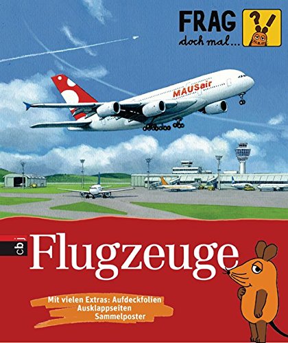 Download Frag doch mal ... die Maus! - Flugzeuge (Die Sachbuchreihe, Band 6) Download Frag doch mal ... die Maus! - Flugzeuge (Die Sachbuchreihe, Band 6)