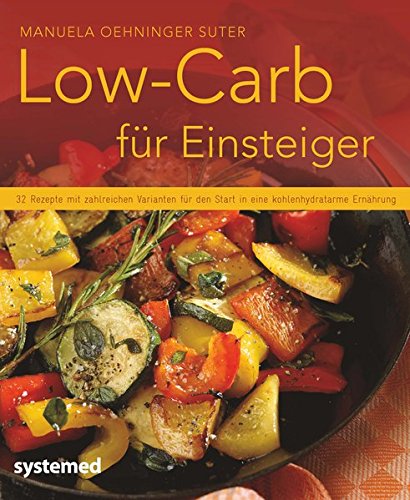 Download Low-Carb für Einsteiger - 32 Rezepte mit zahlreichen Varianten für den Start in eine kohlenhydratarme Ernährung (Küchenratgeberreihe) Download Low-Carb für Einsteiger - 32 Rezepte mit zahlreichen Varianten für den Start in eine kohlenhydratarme Ernährung (Küchenratgeberreihe)
