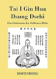Tai I Gin Hua Dsung Dschi: Das Geheimnis der Goldenen Blüte by 