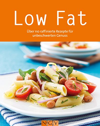 Low Fat: Gesund kochen bei vollem Genuss (Gesunde Küche)