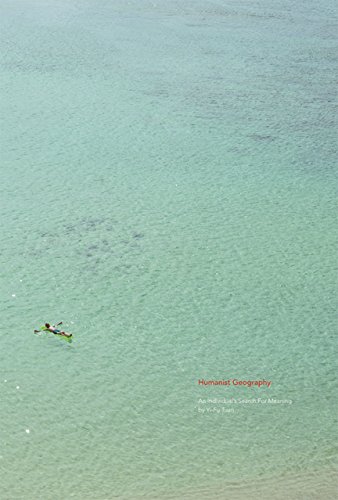Humanist Geography: An Individual's Search for Meaning Humanist Geography: An Individual's Search for Meaning
