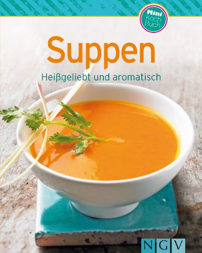 Download Suppen: Unsere 100 besten Rezepte in einem Kochbuch Download Suppen: Unsere 100 besten Rezepte in einem Kochbuch