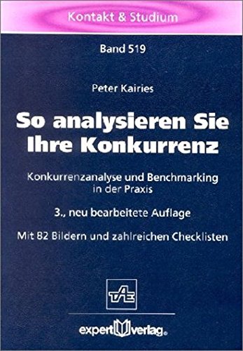 Download So analysieren Sie Ihre Konkurrenz: Konkurrenzanalyse und Benchmarkimg in der Praxis (Kontakt & Studium) Download So analysieren Sie Ihre Konkurrenz: Konkurrenzanalyse und Benchmarkimg in der Praxis (Kontakt & Studium)