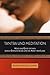 Tantra und Meditation: Herz und Geist öffnen durch Sinnenfreude und die Kraft der Liebe by 