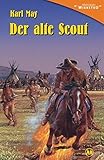 Der alte Scout: Erzählung aus