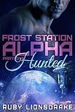 Image de Frost Station Alpha: Part 1: Hunted (a science fiction romance) (English Edition)