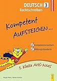 Kompetent Aufsteigen Deutsch 3 - Rechtschreiben: 3. Klasse AHS/NMS by 