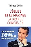 Le mariage chrétien a-t-il encore un avenir ?: Pour en finir avec les malentendus