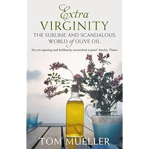 Extra Virginity: The Sublime and Scandalous World of Olive Oil