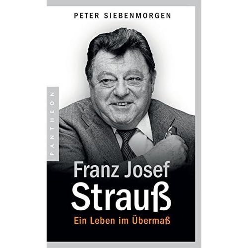 Franz Josef Strauß: Ein Leben im Übermaß Franz Josef Strauß: Ein Leben im Übermaß