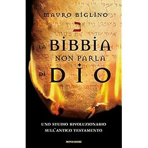 La Bibbia non parla di Dio. Uno studio rivoluzionario sull'Antico testamento