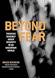 Beyond Fear: Thinking Sensibly About Security in an Uncertain World Beyond Fear: Thinking Sensibly About Security in an Uncertain World