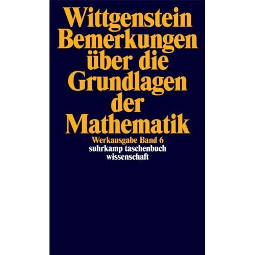 Werkausgabe, Band 6: Bemerkungen über die Grundlagen der Mathematik