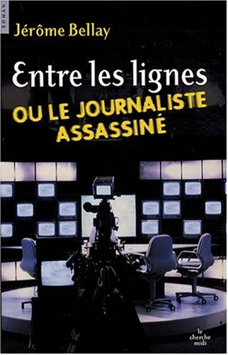 couverture de : Entre les lignes ou le journaliste assassin&eacute;