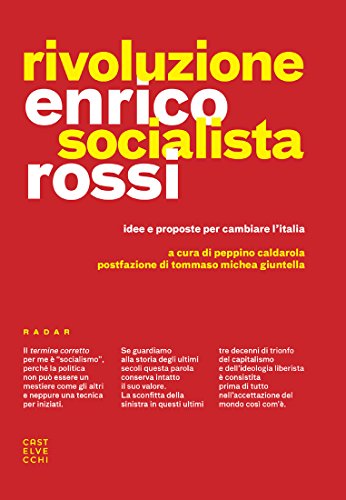 Rivoluzione socialista: Idee e proposte per cambiare l'Italia Rivoluzione socialista: Idee e proposte per cambiare l'Italia