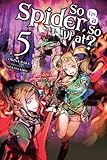 So I'm a Spider, So What? Vol. 5 (light novel) by