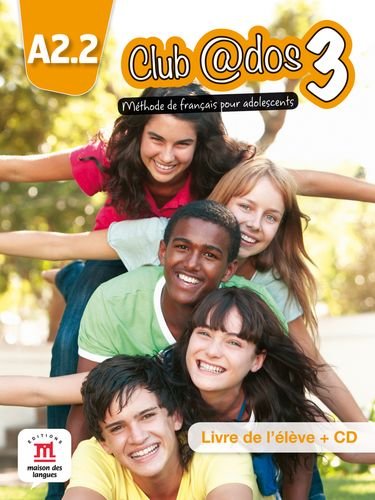 Télécharger Club @dos 3 A2.2 : Méthode de français pour adolescents (1CD audio) Livre eBook France