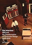 Image de The Interface: IBM and the Transformation of Corporate Design, 1945-1976