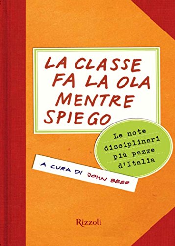 Download La classe fa la ola mentre spiego: Le note disciplinari più pazze d'Italia Download La classe fa la ola mentre spiego: Le note disciplinari più pazze d'Italia