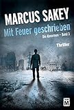Mit Feuer geschrieben (Die Abnormen 3) by Marcus Sakey, Olaf Knechten