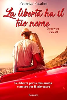 Federica Fasolini - Near you serie 01. La libertà ha il tuo nome (2017)