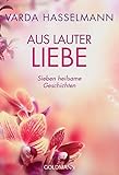 Aus lauter Liebe: Sieben heilsame Geschichten by 