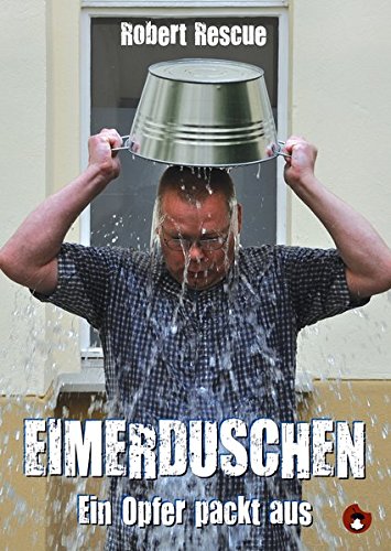 Eimerduschen: Ein Opfer packt aus (Edition MundWerk)
