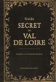 Guide secret du Val de Loire
