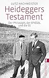 Heideggers Testament: Der Philosoph, der SPIEGEL und die SS by Lutz Hachmeister
