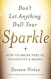 Image de Don't Let Anything Dull Your Sparkle: How to Break Free of Negativity