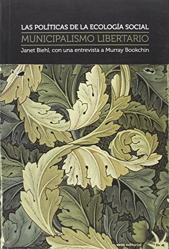 Las políticas de la ecología social: Municipalismo libertario (Ensayo) por Janet Biehl