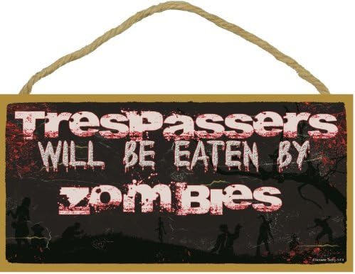 Trespassers Will Be Eaten By Zombies Funny Walker Sign 5X10 Blood Splatter by Blackwater Trading