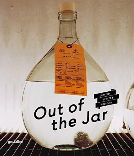 Out of the Jar: Artisan Spirits and Liquers: Crafted Spirits & Liqueurs