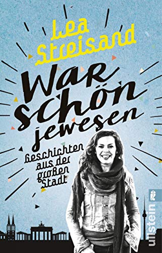 War schön jewesen: Geschichten aus der großen Stadt