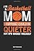 Produktbild I'm A Basketball Mom I Suppose I Could Be Quieter But It's Highly Unlikely Notebook: 6x9 Blank Lined Basketball Composition Notebook or Journal for Coaches and Players