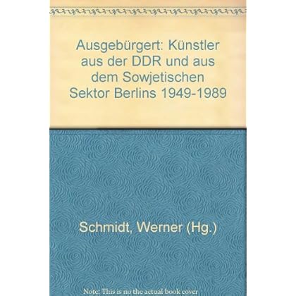 [PDF] Download Ausgebürgert. Künstler aus der DDR 1949 - 1989 Kostenlos