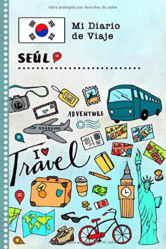 Seul Diario de Viaje: Libro de Registro de Viajes Guiado Infantil - Cuaderno de Recuerdos de Actividades en Vacaciones para Escribir, Dibujar, Afirmaciones de Gratitud para Niños y Niñas