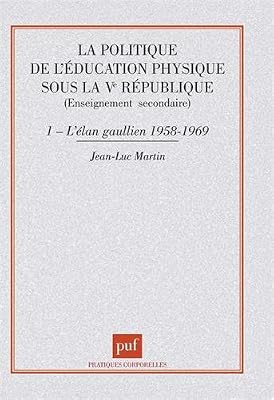 La Politique de l'éducation physique sous la Ve République, tome 1 : L'Elan gaullien (1958-1969)