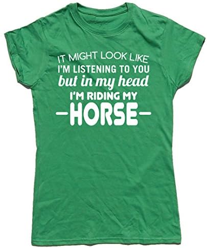 Equestrian Hoodies IT Might Look Like I'M Listening To You (Horse) Funny Cotton Ladies Horse Riding/Hacking T-Shirt S M L XL (Large, Green)