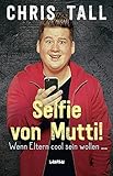 Image de Selfie von Mutti: Wenn Eltern cool sein wollen. Mit einem Nachwort von Torsten Sträter