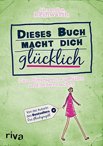 Download Dieses Buch macht dich glücklich: Zum Eintragen, Ausfüllen und Selbermachen