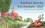 Image de Kochen durchs Kirchenjahr 2017: Bräuche und Rezepte für jede Woche