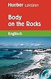 Body on the Rocks: Lektüre mit 2 Audio-CDs (Hueber Lektüren) by