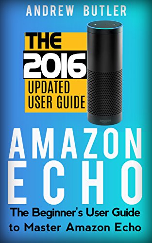 Download Amazon Echo: The Beginner's User Guide to Master Amazon Echo (Amazon Echo 2016, user manual, web services, by amazon, Free books, Free Movie, Prime Music, Alexa Kit) (Amazon Prime, internet) Download Amazon Echo: The Beginner's User Guide to Master Amazon Echo (Amazon Echo 2016, user manual, web services, by amazon, Free books, Free Movie, Prime Music, Alexa Kit) (Amazon Prime, internet)