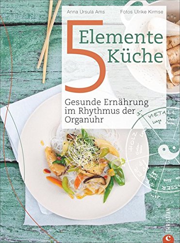 Download 5 Elemente Kochbuch: Gesunde Ernährung im Rhythmus der Organuhr. Eine Einführung in die ganzheitliche Ernährung nach der Traditionellen Chinesischen Medizin: das Kochbuch Die 5-Elemente Küche Download 5 Elemente Kochbuch: Gesunde Ernährung im Rhythmus der Organuhr. Eine Einführung in die ganzheitliche Ernährung nach der Traditionellen Chinesischen Medizin: das Kochbuch Die 5-Elemente Küche