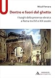 Image de Dentro e fuori dal ghetto. I luoghi della presenza ebraica a Roma tra XVI e XIX secolo