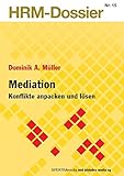 Mediation: Konflikte anpacken und lösen (HRM-Dossier) by 
