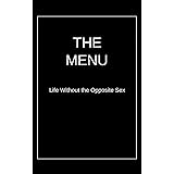 The Menu: Life Without the Opposite Sex