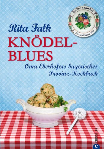 Download Knödel-Blues: Das Provinz Kochbuch aus Bayern - Oma Eberhofers bayerische Rezepte rund um Knödel, Brotzeit & Co. Download Knödel-Blues: Das Provinz Kochbuch aus Bayern - Oma Eberhofers bayerische Rezepte rund um Knödel, Brotzeit & Co.